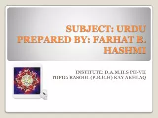 SUBJECT: URDU PREPARED BY: FARHAT B. HASHMI