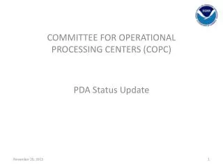 COMMITTEE FOR OPERATIONAL PROCESSING CENTERS (COPC) PDA Status Update