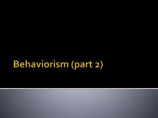 Behaviorism (part 2)