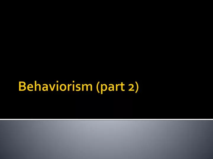 behaviorism part 2