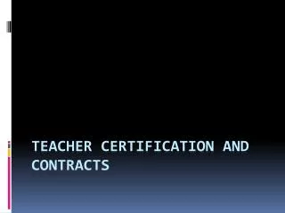 Teacher Certification and Contracts