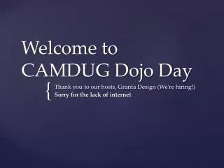Welcome to CAMDUG Dojo Day