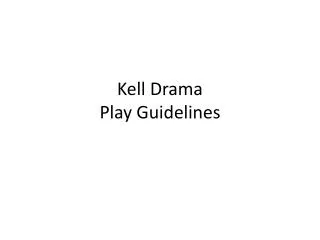 Kell Drama Play Guidelines
