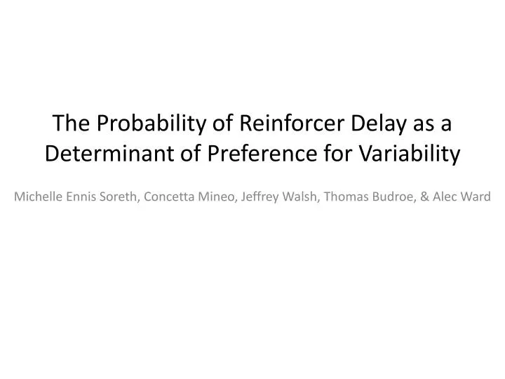 the probability of reinforcer delay as a determinant of preference for variability
