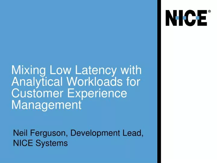 mixing low l atency with analytical w orkloads for customer experience management