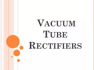 Vacuum Tube Rectifiers