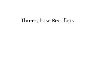 Three-phase Rectifiers