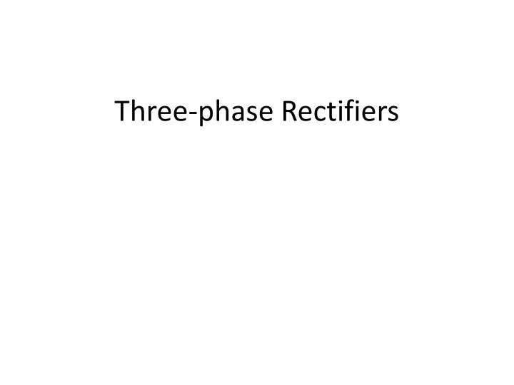 three phase rectifiers