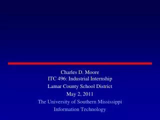Charles D. Moore ITC 496: Industrial Internship Lamar County School District May 2, 2011