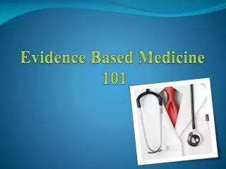 Evidence Based Medicine 101