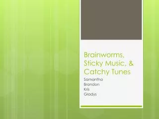 Brainworms, Sticky Music, &amp; Catchy Tunes