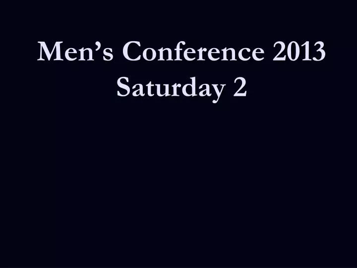men s conference 2013 saturday 2