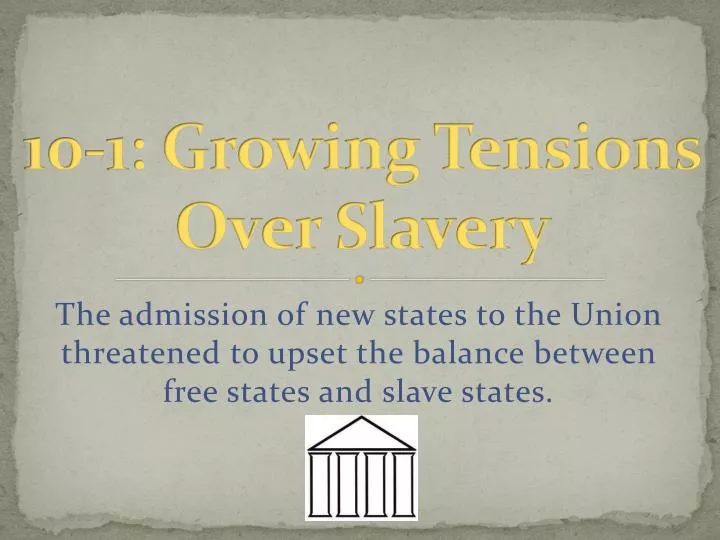 10 1 growing tensions over slavery