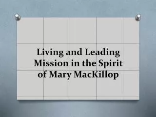 Living and Leading Mission in the Spirit of Mary MacKillop