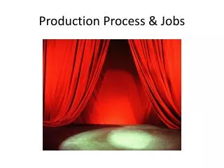 Production Process &amp; Jobs