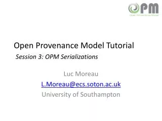 Open Provenance Model Tutorial Session 3: OPM Serializations