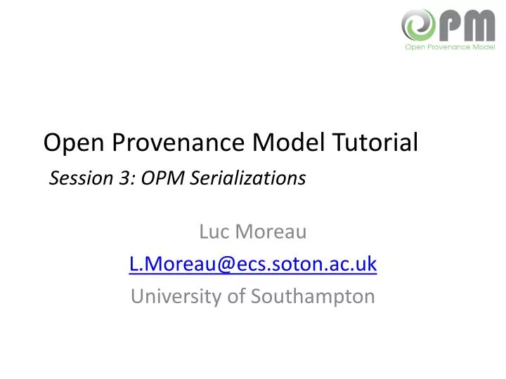 open provenance model tutorial session 3 opm serializations