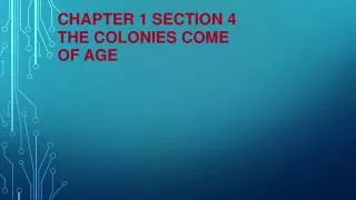 Chapter 1 Section 4 The Colonies Come of Age