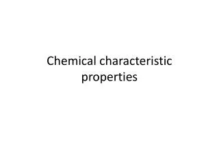 Chemical characteristic properties