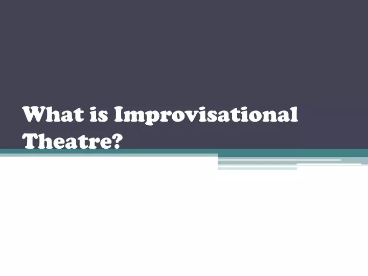 what is improvisational theatre