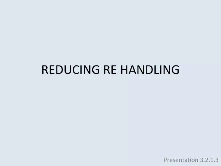 reducing re handling
