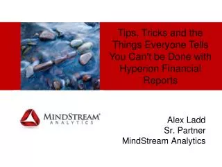 Tips, Tricks and the Things Everyone Tells You Can't be Done with Hyperion Financial Reports