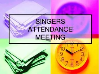 SINGERS ATTENDANCE MEETING