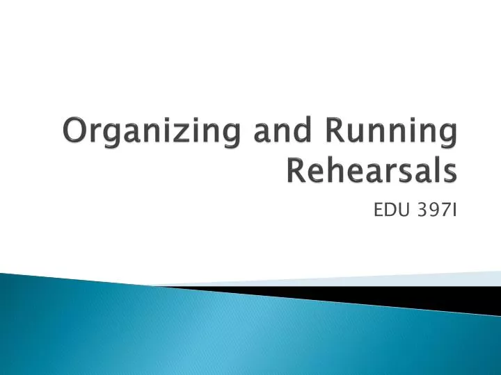 organizing and running rehearsals