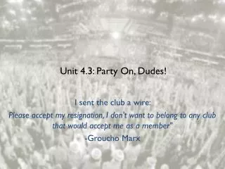 Unit 4.3: Party On, Dudes!