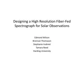 Designing a High Resolution Fiber-Fed Spectrograph for Solar Observations
