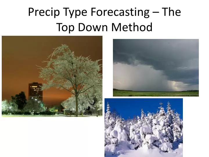 precip type forecasting the top down method