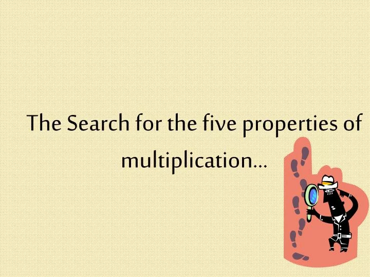 the search for the five properties of multiplication