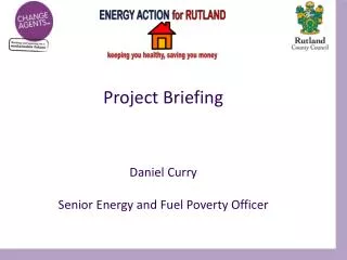 Project Briefing Daniel Curry Senior Energy and Fuel Poverty Officer