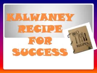 KALWANEY RECIPE FOR SUCCESS