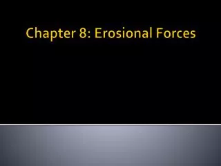 Chapter 8: Erosional Forces