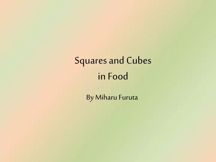 squares and cubes in food