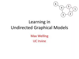 Learning in Undirected Graphical Models