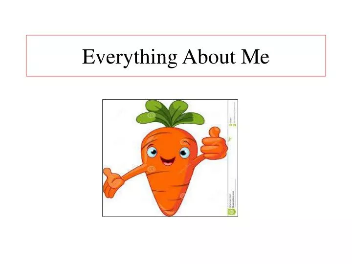 everything about me