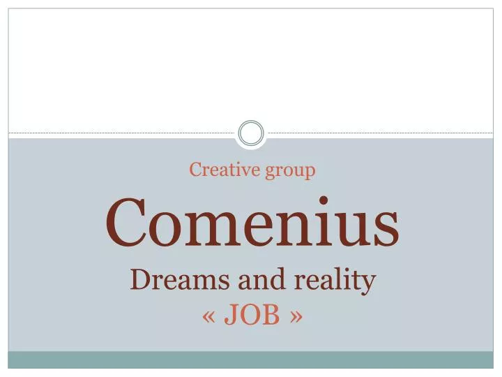 creative group comenius dreams and reality job