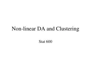 Non-linear DA and Clustering