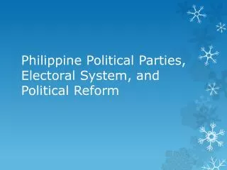 Philippine Political Parties, Electoral System, and Political Reform