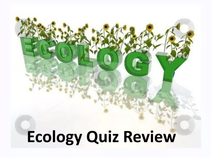 PPT - Ecology Quiz Review PowerPoint Presentation, Free Download - ID ...