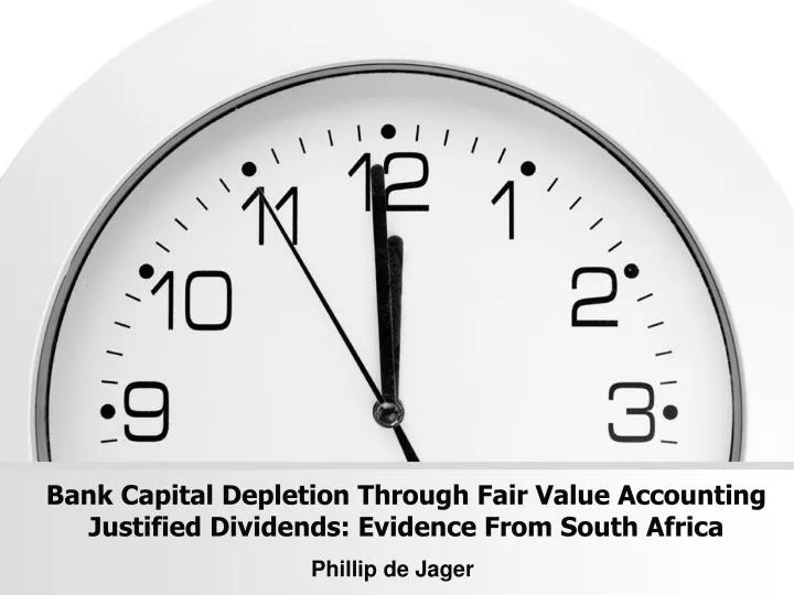 bank capital depletion through fair value accounting justified dividends evidence from south africa