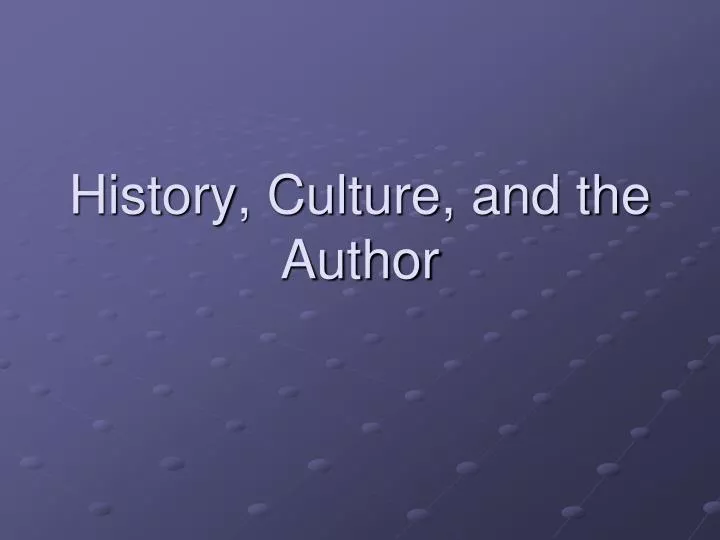 history culture and the author