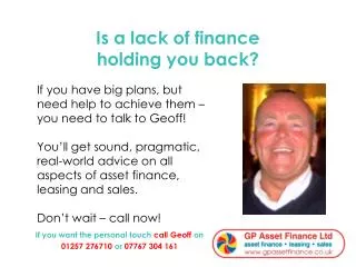 Is a lack of finance holding you back?