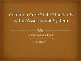 Common Core State Standards &amp; the Assessment System
