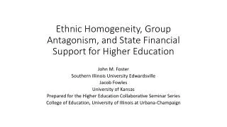 Ethnic Homogeneity, Group Antagonism, and State Financial Support for Higher Education