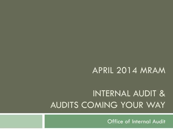 april 2014 mram internal audit audits coming your way