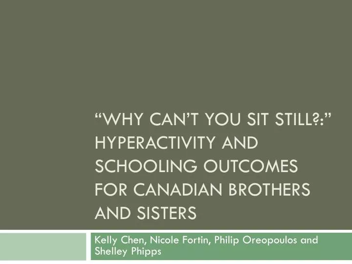 why can t you sit still hyperactivity and schooling outcomes for canadian brothers and sisters