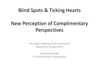 Blind Spots &amp; Ticking Hearts New Perception of Complimentary Perspectives